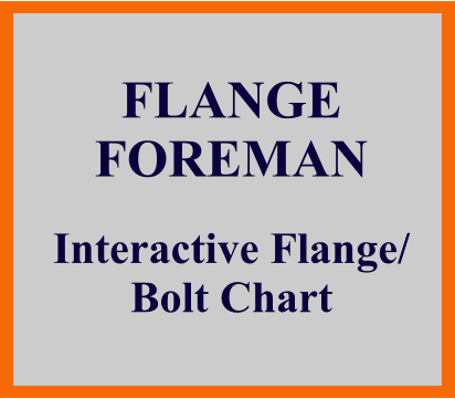 FLANGE FOREMAN Interactive Flange/ Bolt Chart